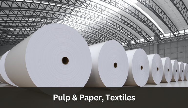 Pulp & Paper, Textiles