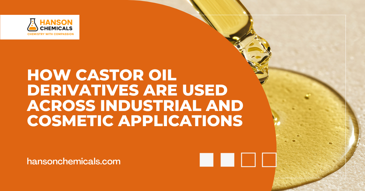 How Castor Oil Derivatives Are Used Across Industrial and Cosmetic Applications